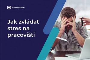 Jak zvládat stres na pracovišti